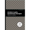 Arsene Lupin: The Gentleman Burglar: Large Print Edition - Paperback