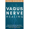 Vagus Nerve Healing: Easy and Inexpensive Vagus Nerve Stimulating Exercises That Activate Your Body's Natural Self-Healing Power - Paperback
