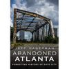 Abandoned Atlanta - Paperback