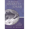 The Remarkable Journey of Jonah: A Verse-By-Verse Exposition of His Amazing Record - Paperback