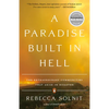 A Paradise Built in Hell: The Extraordinary Communities That Arise in Disaster - Paperback