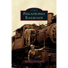 Philadelphia Railroads - Hardcover