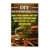 DIY Woodworking: Build Your Modern And Cozy Backyard Constructions With 30 Step-by-Step Instructions: (Wood Pallets, Wood Pallet Projec - Paperback