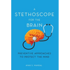 A Stethoscope for the Brain: Preventive Approaches to Protect the Mind - Hardcover
