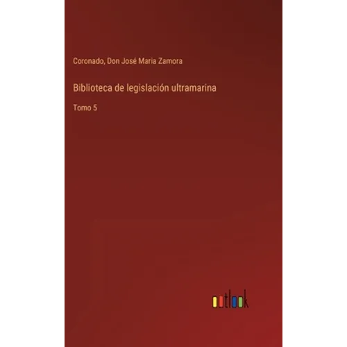 Biblioteca de legislación ultramarina: Tomo 5 - Hardcover