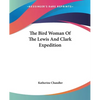 The Bird Woman Of The Lewis And Clark Expedition - Paperback