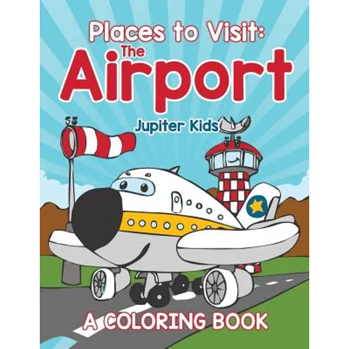 Places to Visit: The Airport (A Coloring Book) - Paperback