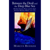 Between the Devil and the Deep Blue Sea: Merchant Seamen, Pirates and the Anglo-American Maritime World, 1700 1750 - Paperback