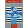 Decolonizing Museums: Representing Native America in National and Tribal Museums - Paperback