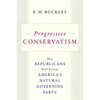 Progressive Conservatism: How Republicans Will Become America's Natural Governing Party - Hardcover