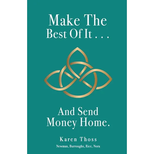 Make The Best Of It . . . And Send Money Home. - Paperback