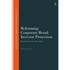 Reforming Corporate Retail Investor Protection: Regulating to Avert Mis-Selling - Paperback