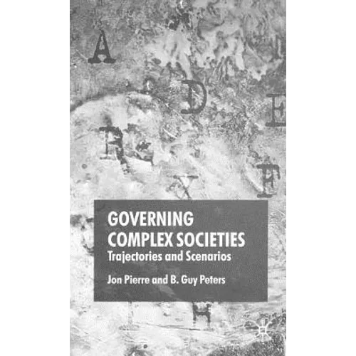 Governing Complex Societies: Trajectories and Scenarios - Hardcover