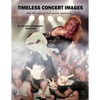 Timeless Concert Images: And 40 Years of Rock Concert Experiences - Paperback