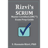 Rizvi's Scrum Master Certified (SMC(TM)) Exam Prep Guide - Paperback