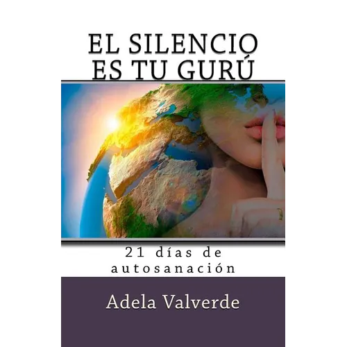 El Silencio es Tu Guru: 21 Dias de Autosanacion - Paperback