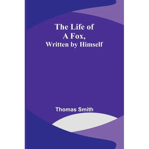 The Life of a Fox, Written by Himself - Paperback