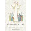 Copts in Context: Negotiating Identity, Tradition, and Modernity - Hardcover