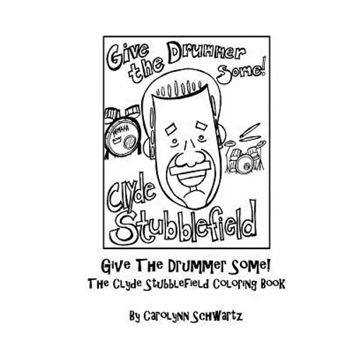 Give The Drummer Some!: The Clyde Stubblefield Coloring Book - Paperback