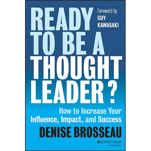 Ready to Be a Thought Leader?: How to Increase Your Influence, Impact, and Success - Hardcover