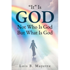 "It" Is God: Not Who is God, But What is God - Paperback