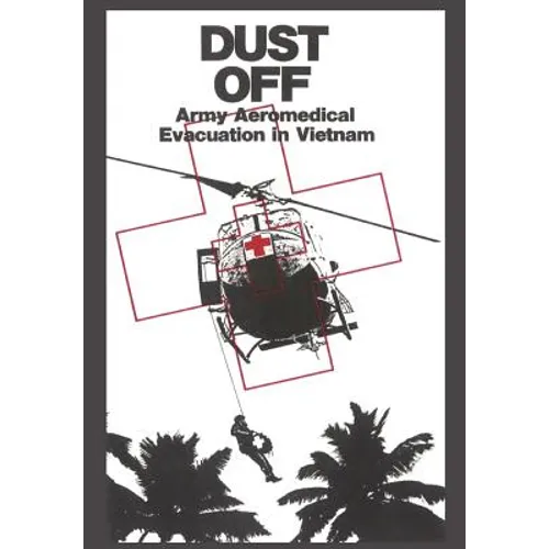 Dust Off: Army Aeromedical Evacuation of Vietnam - Paperback