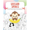 SCISSOR SKILLS - Cutting Practice Book: for Preschoolers and Kindergarten (Ages 3-5). Developing Fine Motor Skills, Hand-Eye Coordination - Let's Cut - Paperback