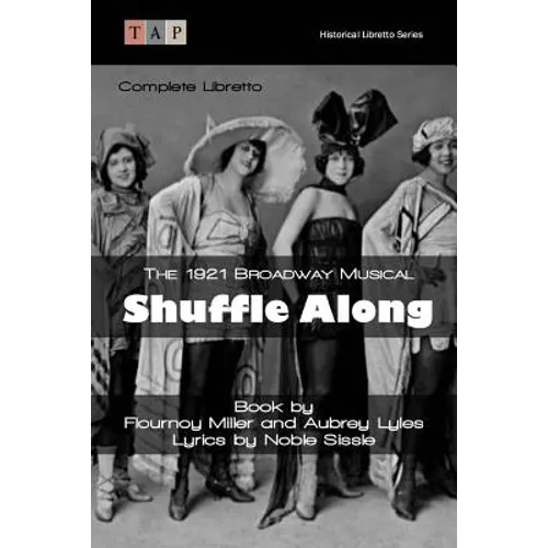 Shuffle Along: The 1921 Broadway Musical: Complete Libretto - Paperback