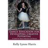 Dance Education for Developing Creative Potential: A Guide for Teachers and Parents - Paperback