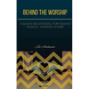 Behind the Worship: A 40-Day Devotional for Today's Musical Worship Leader - Paperback