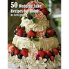 50 Wedding Cake Recipes for Home - Paperback
