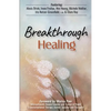 Breakthrough Healing: Insights and wisdom into the power of alternative medicine - Paperback