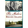 The Makers of Modern Rhode Island - Hardcover