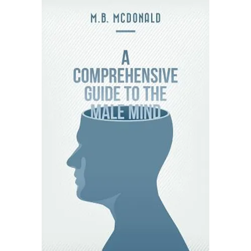 A Comprehensive Guide to the Male Mind - Paperback