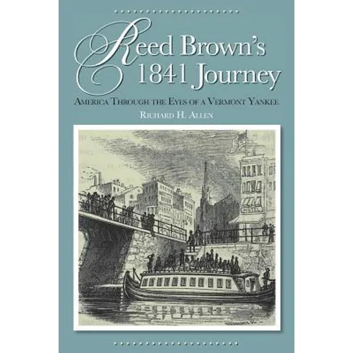 Reed Brown's 1841 Journey: America Through the Eyes of a Vermont Yankee - Paperback