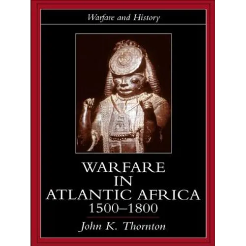 Warfare in Atlantic Africa, 1500-1800 - Paperback