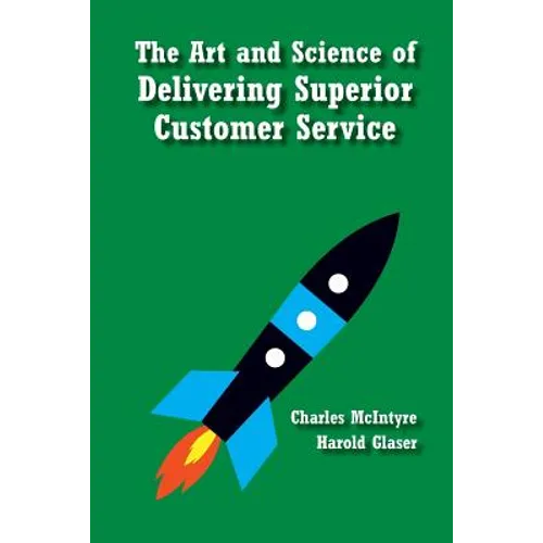 The Art and Science of Delivering Superior Customer Service - Paperback
