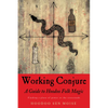Working Conjure: A Guide to Hoodoo Folk Magic - Paperback