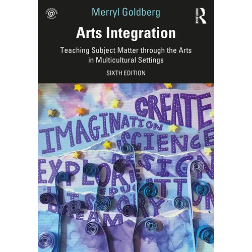 Arts Integration: Teaching Subject Matter through the Arts in Multicultural Settings - Paperback