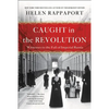 Caught in the Revolution: Witnesses to the Fall of Imperial Russia - Paperback