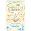 Effective Communication for Divorced Families: 7 Ways to Communicate Effectively in a Divorced or Separated Family - Paperback