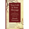 Your Life Is Your Message: Finding Harmony with Yourself, Others & the Earth - Paperback