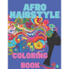 Afro Hairstyle coloring book: Gorgeous black women and men, Afro, dreadlocks, natural hair, African background, curly hair - Paperback