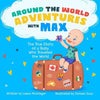 Around the World Adventures with Max: The True Story of a Baby Who Travelled the World - Paperback