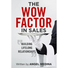 The Wow Factor in Sales: Building Lifelong Relationships - Paperback