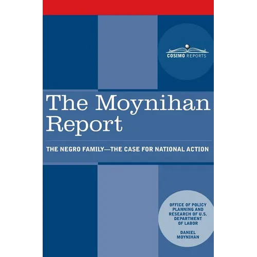 The Moynihan Report: The Negro Family - The Case for National Action - Paperback