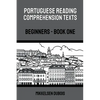 Portuguese Reading Comprehension Texts: Beginners - Book One - Paperback