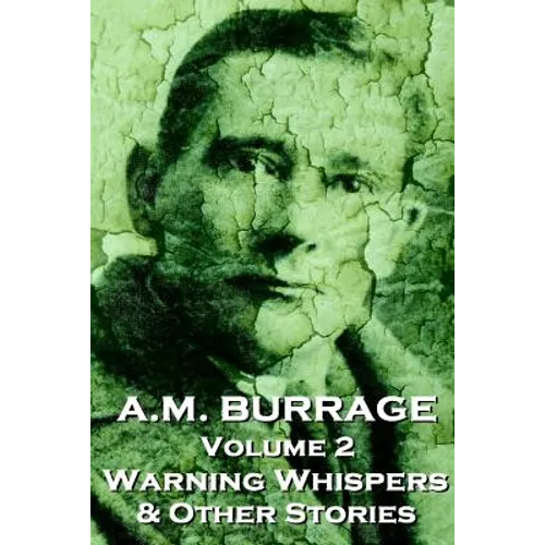 A.M. Burrage - Warning Whispers & Other Stories: Classics From The Master Of Horror Fiction - Paperback
