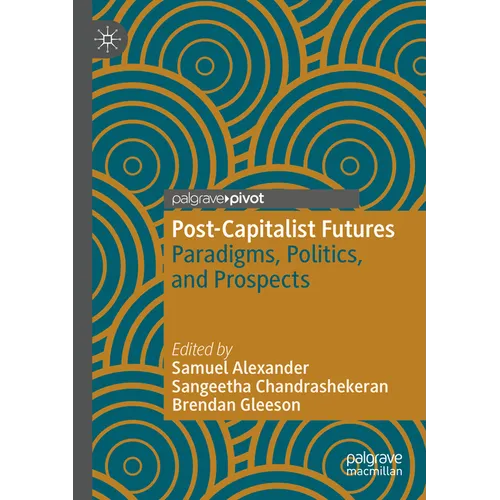 Post-Capitalist Futures: Paradigms, Politics, and Prospects - Paperback
