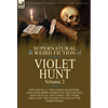 The Collected Supernatural and Weird Fiction of Violet Hunt: Volume 2: One Novella 'The Corsican Sisters', and Four Short Stories of the Strange and U - Hardcover